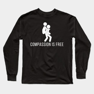 Compassion Is Free Long Sleeve T-Shirt